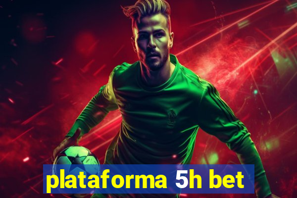 plataforma 5h bet